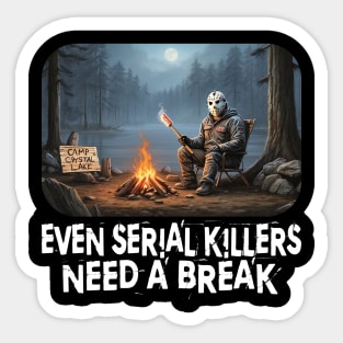 Even Serial Killers Need a Break. Sticker